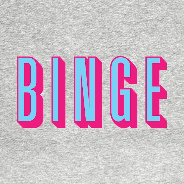 Binge Binge Binge by Daribo